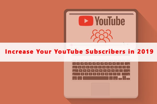 Increase YouTube Subscribers in 2019